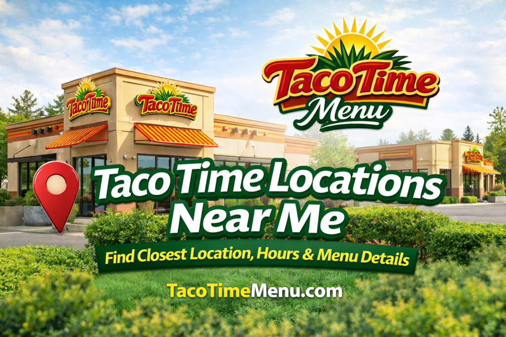 Taco Time Locations Near Me – Find Closest Location Hours Menu Details